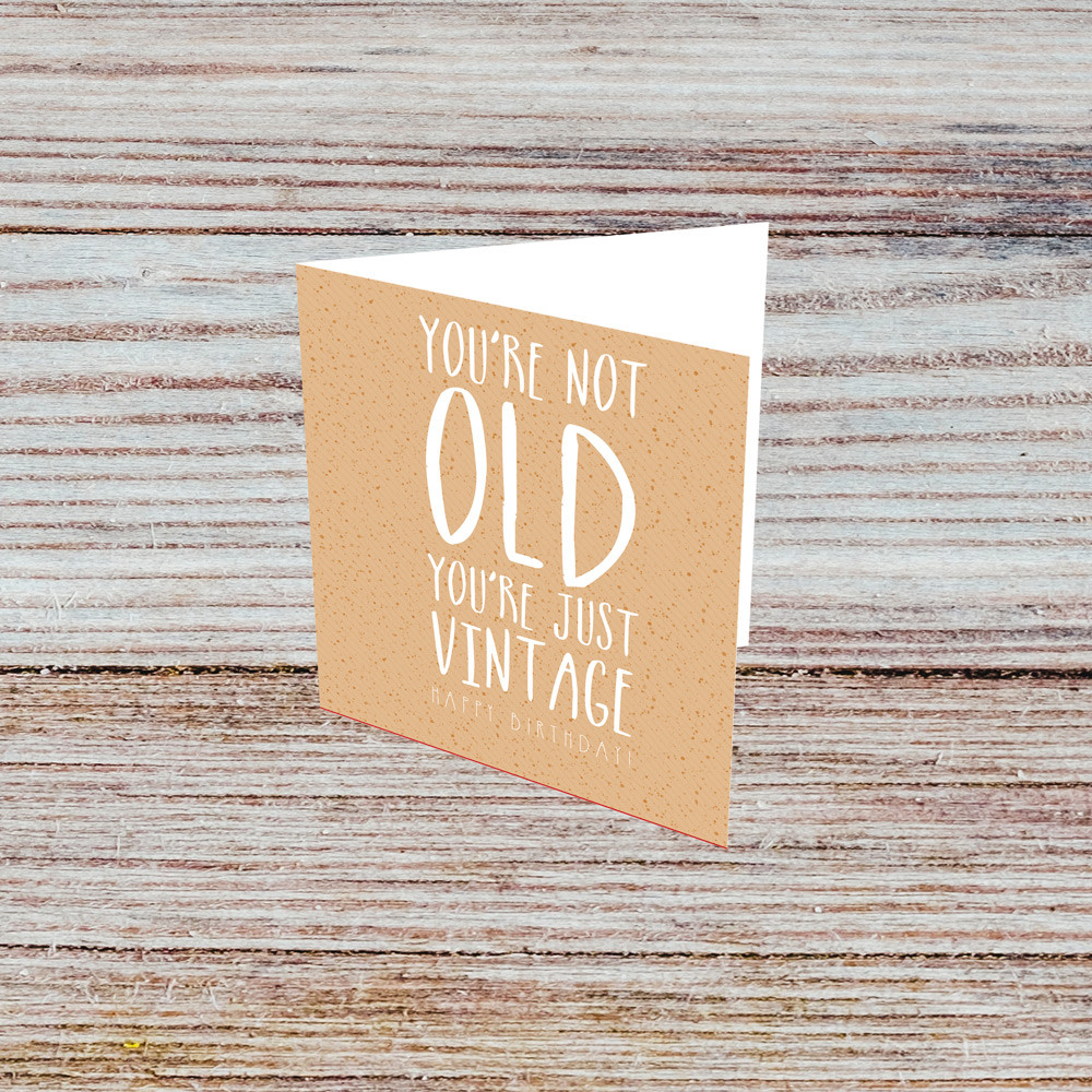 You're not old, you're just vintage