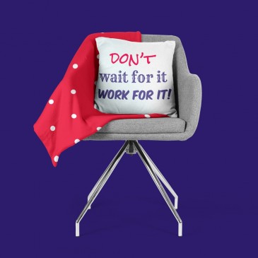 Perna decorativa Don't wait for it. Work for it