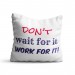 Perna decorativa Don't wait for it. Work for it